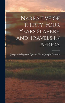 Narrative of Thirty-four Years Slavery and Travels in Africa