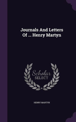 Journals And Letters Of ... Henry Martyn