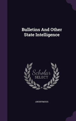 Bulletins And Other State Intelligence