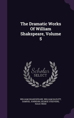 The Dramatic Works Of William Shakspeare, Volume 5