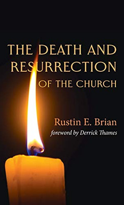 The Death and Resurrection of the Church - Hardcover