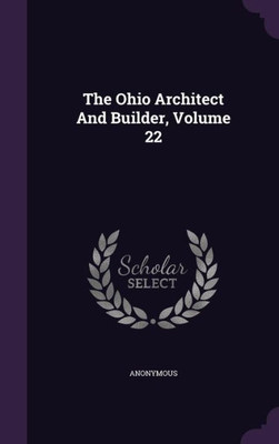 The Ohio Architect And Builder, Volume 22