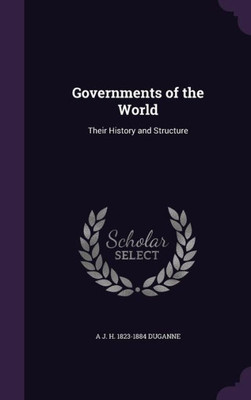 Governments of the World: Their History and Structure
