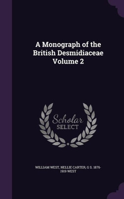 A Monograph of the British Desmidiaceae Volume 2