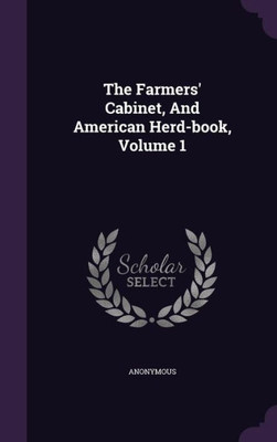 The Farmers' Cabinet, And American Herd-book, Volume 1