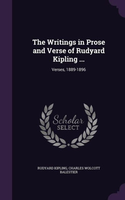 The Writings in Prose and Verse of Rudyard Kipling ...: Verses, 1889-1896