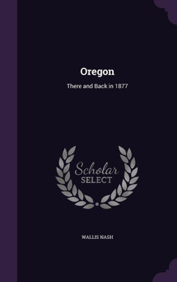 Oregon: There and Back in 1877