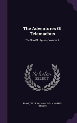 The Adventures Of Telemachus: The Son Of Ulysses, Volume 2