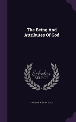The Being And Attributes Of God