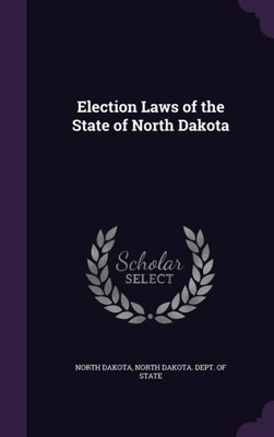 Election Laws of the State of North Dakota