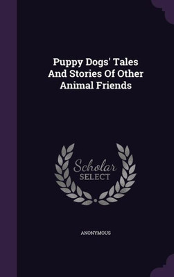 Puppy Dogs' Tales And Stories Of Other Animal Friends