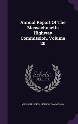 Annual Report Of The Massachusetts Highway Commission, Volume 20