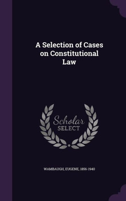 A Selection of Cases on Constitutional Law