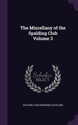 The Miscellany of the Spalding Club Volume 3