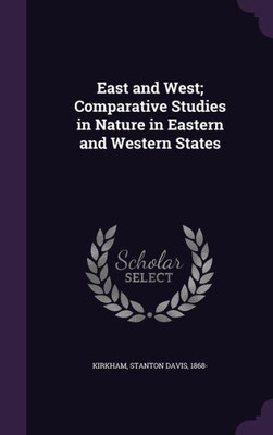 East and West; Comparative Studies in Nature in Eastern and Western States
