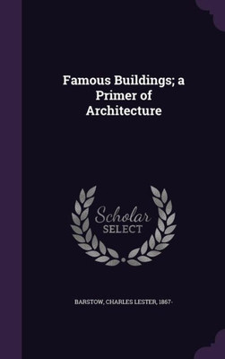 Famous Buildings; a Primer of Architecture