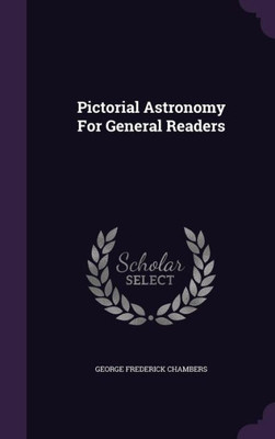 Pictorial Astronomy For General Readers