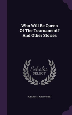 Who Will Be Queen Of The Tournament? And Other Stories