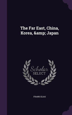 The Far East, China, Korea, & Japan