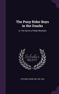 The Pony Rider Boys in the Ozarks: or, The Secret of Ruby Mountain