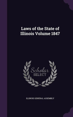 Laws of the State of Illinois Volume 1847