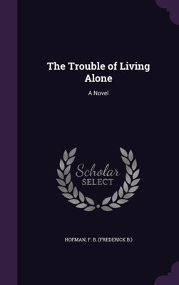 The Trouble of Living Alone: A Novel