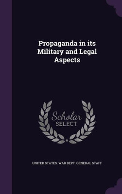 Propaganda in its Military and Legal Aspects