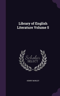 Library of English Literature Volume 5