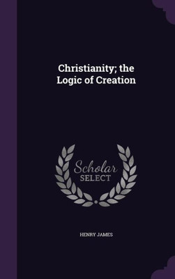 Christianity; the Logic of Creation