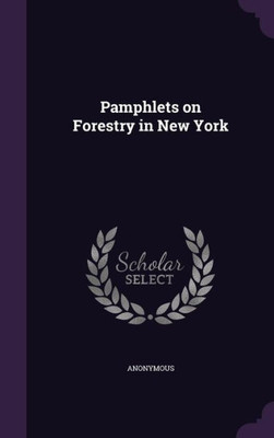 Pamphlets on Forestry in New York
