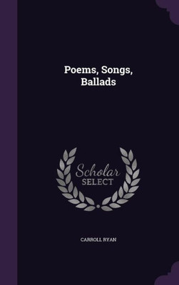 Poems, Songs, Ballads