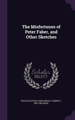 The Misfortunes of Peter Faber, and Other Sketches