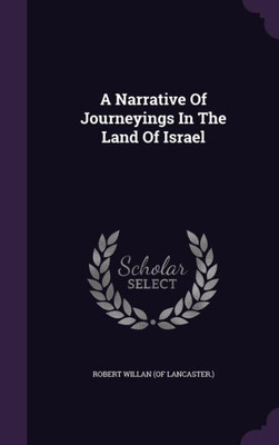A Narrative Of Journeyings In The Land Of Israel