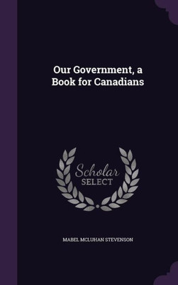 Our Government, a Book for Canadians