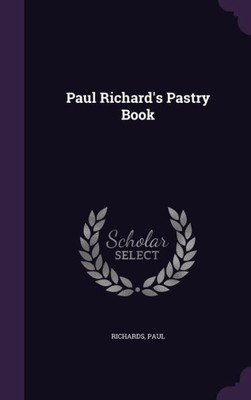 Paul Richard's Pastry Book