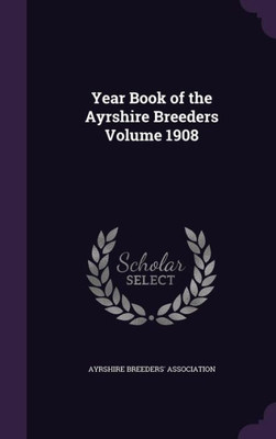 Year Book of the Ayrshire Breeders Volume 1908