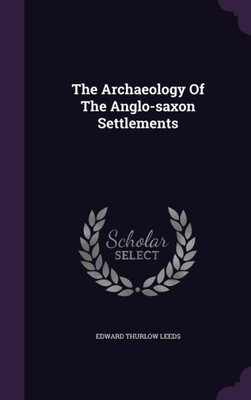 The Archaeology Of The Anglo-saxon Settlements