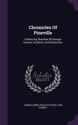 Chronicles Of Pineville: Embracing Sketches Of Georgia Scenes, Incidents, And Characters