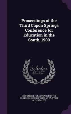 Proceedings of the Third Capon Springs Conference for Education in the South, 1900