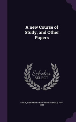 A new Course of Study, and Other Papers