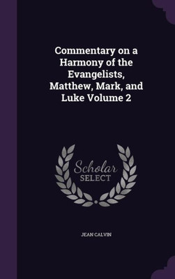Commentary on a Harmony of the Evangelists, Matthew, Mark, and Luke Volume 2