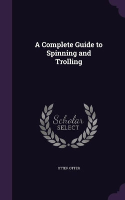 A Complete Guide to Spinning and Trolling