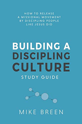 Building A Discipling Culture Study Guide