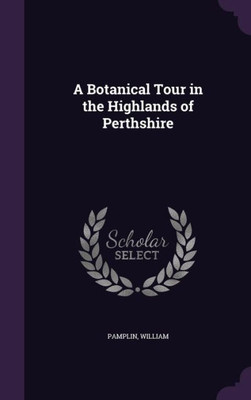 A Botanical Tour in the Highlands of Perthshire