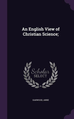 An English View of Christian Science;