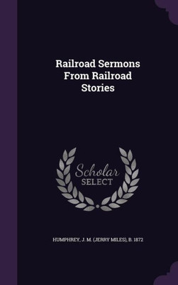 Railroad Sermons From Railroad Stories