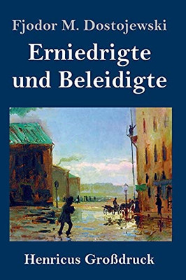 Erniedrigte und Beleidigte (Großdruck) (German Edition) - Hardcover