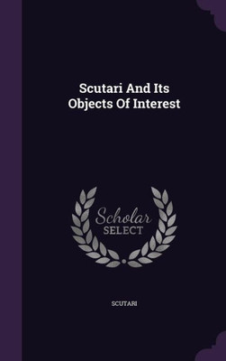Scutari And Its Objects Of Interest