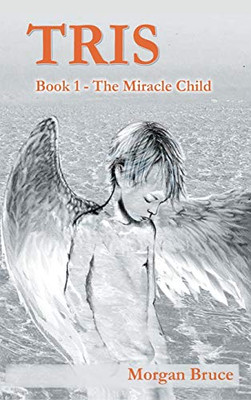 Tris - 1. The Miracle Child - Hardcover