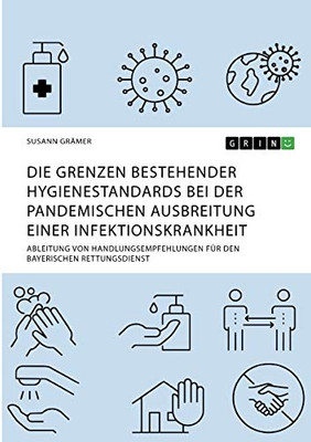 Die Grenzen bestehender Hygienestandards bei der pandemischen Ausbreitung einer Infektionskrankheit: Ableitung von Handlungsempfehlungen für den bayerischen Rettungsdienst (German Edition)
